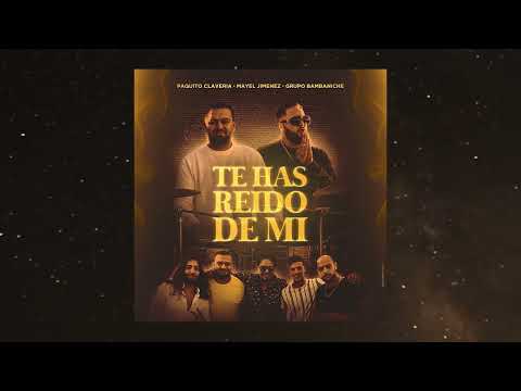 Mayel Jimenez & Paquito Claveria - Te Has Reido De Mi - Grupo Bambaniche