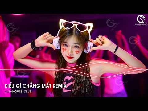 Kiểu Gì Chẳng Mất Remix - Buông Là Mình Sẽ Mất Remix TikTok - Mạnh Bà Remix TikTok - Mở Lối Cho Em