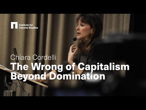 Chiara Cordelli: The Wrong of Capitalism Beyond Domination