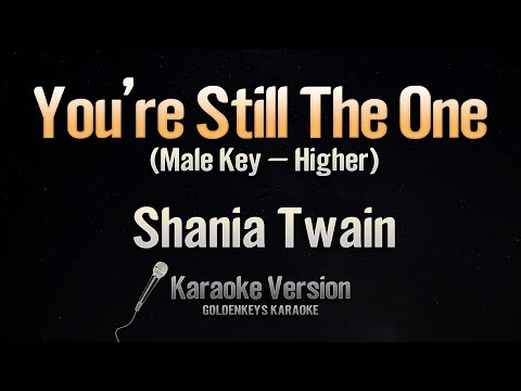 You’re Still The One – Shania Twain (Karaoke) (Male Key – Higher)
