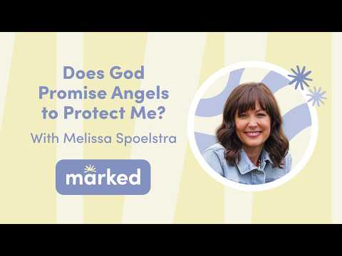 Does God Promise Angels to Protect Me? With Melissa Spoelstra
