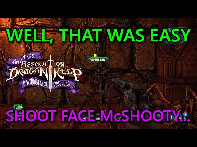 Tiny Tina's Assault On Dragon Keep: Well, That Was Easy Guide ~ Shoot Face McShooty in the...