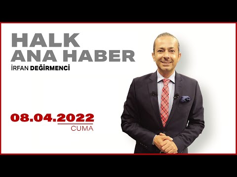 #CANLI | İrfan Değirmenci ile Halk Ana Haber | 8 Nisan 2022 | #HalkTV