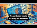 Understanding Transmission Media in Computer Networks