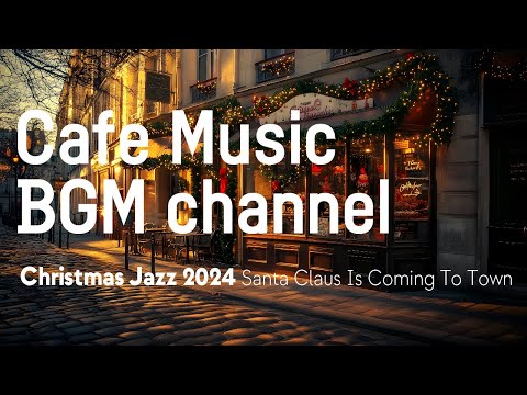 Cafe Music BGM channel - Santa Claus is Comin’ to Town (Official Music Video)