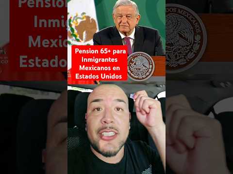 AMLO dara Pension a Inmigrantes Mexicanos en Estados Unidos #mexicanos #migrantes #amlo #fyp #mexico