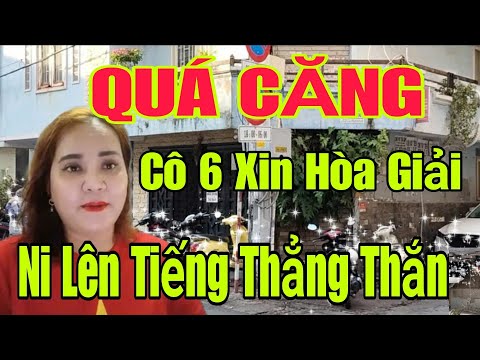 🟢 QUÁ CĂNG: Cô 6 xin hòa giải, Ni lên tiếng thẳng thắn 