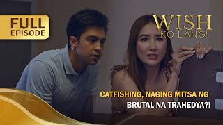 Catfishing, naging mitsa ng brutal na trahedya?! (Full Episode) | Wish Ko Lang