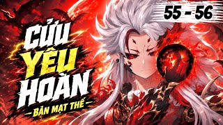 Tập 55 - 56 | Cửu Yêu Hoàn - Bản Mạt Thế | Cún Vietsub