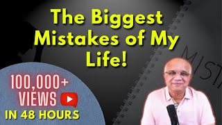 The Biggest Mistakes of My Life!