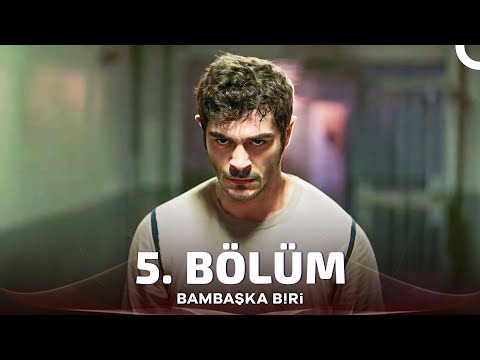 Bambaşka Biri 5. Bölüm
