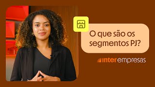 O que são os segmentos PJ? | Inter Empresas