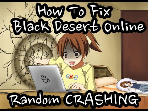 [Black Desert Online] How To Fix Random Crashes