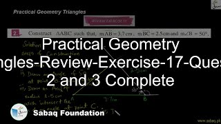 Practical Geometry Triangles-Review-Exercise-17-Question 2 and 3 Complete