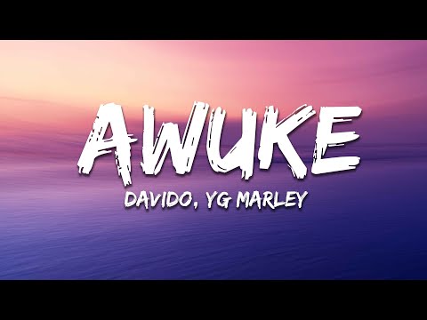 Davido, YG Marley - Awuke (Lyrics)