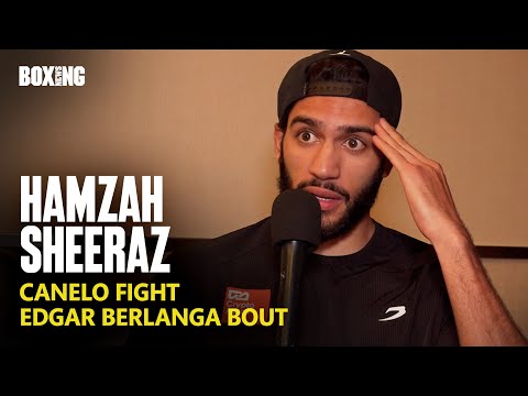 Hamzah Sheeraz On Future Canelo Fight & Edgar Berlanga