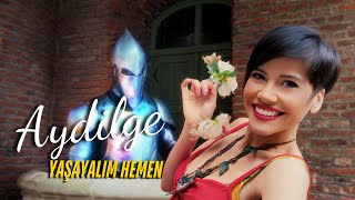 Aydilge - Yaşayalım Hemen! (Official Video)