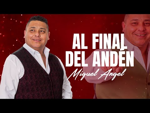 Miguel Angel - Al Final del Anden (Video Lyric)