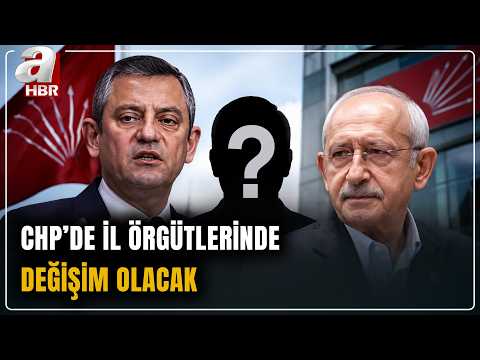 CHP'DE BÜYÜK DEĞİŞİM! Kılıçdaroğlu İl Başkanlarını Değiştiriyor: Hangi İller Listede? | A Haber