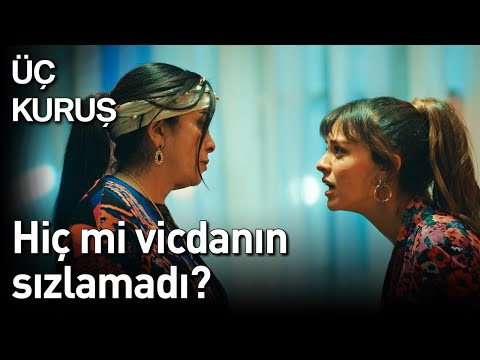 Üç Kuruş 13. Bölüm - Hiç mi Vicdanın Sızlamadı?