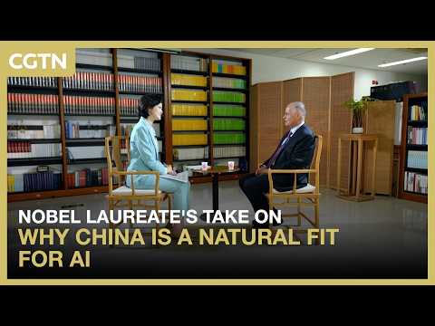 Nobel laureate's take on why China is a natural fit for AI
