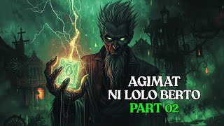 AGIMAT NI LOLO BERTO PART 2