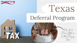 Texas Deferral Program: Keep Your Home After 65 Without Paying Taxes