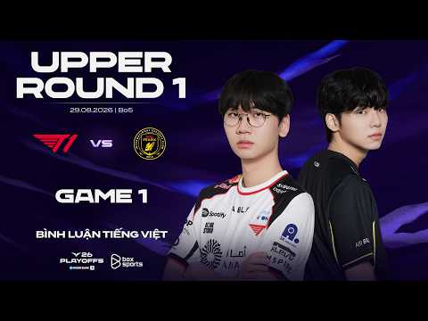 [29.08.2026] T1 vs BFX | Game 1 | Bình Luận Tiếng Việt | 2026 LCK Playoffs Round 1