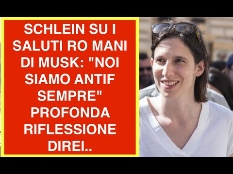 SCHLEIN SU I SALUTI RO MANI DI MUSK: "NOI SIAMO ANTIF SEMPRE" PROFONDA RIFLESSIONE DIREI..