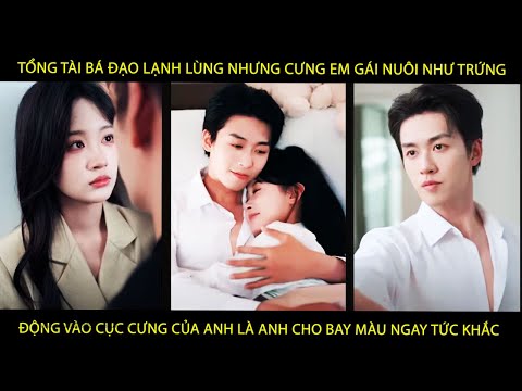 Tổng Tài Lạnh Lùng Nhưng Cưng E Gái Nuôi Như Trứng Động Vào Cục Cưng Của A Là A Cho Bay Màu Tức Khắc