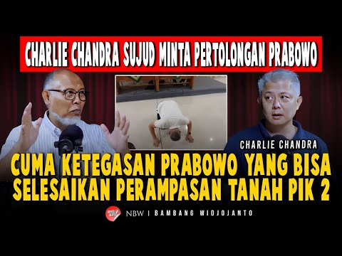 CHARLIE CHANDRA SUJUD MINTA PERTOLONGAN PRESIDEN PRABOWO