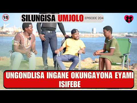 UNGONDLISA INGANE OKUNGAYONA EYAMI - SILUNGISA UMJOLO EP 204