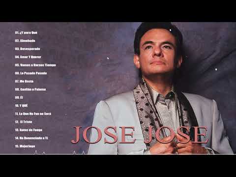 JOSE JOSE PURAS VIEJITAS PERO BONITAS ROMÁNTICAS ÉXITOS SUS MEJORES CANCIONES