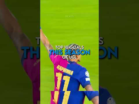 Top 10 Goals Of Champions League 2024/25 🔥