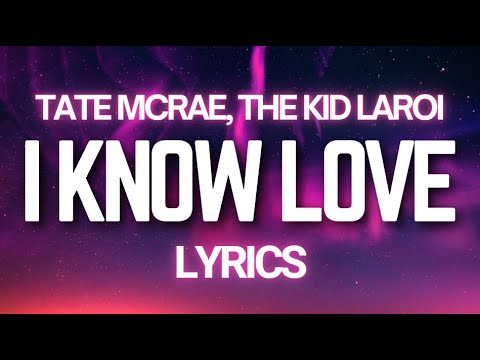 I Know Love - Tate McRae & The Kid Laroi | LYRICS 💗