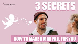 3 SECRETS that makes a man fall head over heels for you, Feminine Energy