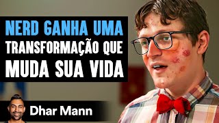 Nerd Ganha Uma Transformação Que Muda Sua Vida | Dhar Mann Studios
