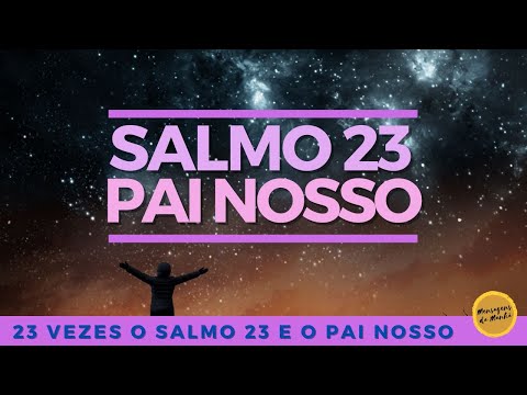 23 vezes o salmo 23 com a Oração do Pai Nosso