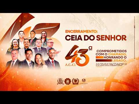 43ª AGO COMADESMA | Encerramento, Consagração e Santa Ceia