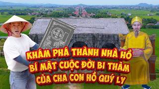 THÀNH NHÀ HỒ: CHUYỆN TÂM LINH RÙNG RỢN CỦA VUA HỒ QUÝ LY KHI XÂY CÔNG TRÌNH VĨ ĐẠI NHẤT LỊCH SỬ
