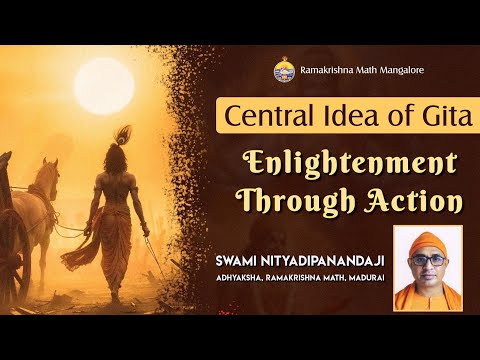Central Idea of Gita: Enlightenment Through Action - Talk by Sw Nityadipanandaji @ RK Math Mangalore