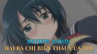 ALL IN ONE | Nhà Tôi Có Hai Bà Chị Biến Thái Không Cùng Huyết Thống | Review Anime Hay