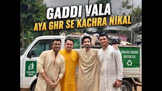 Gaddi wala aya ghar se kachra nikal