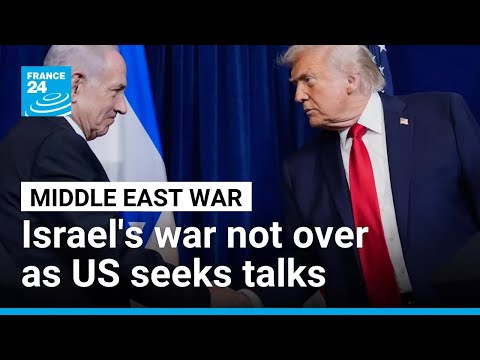 For Israel, war against Iran is not over as Trump's attempt to reach deal • FRANCE 24 English