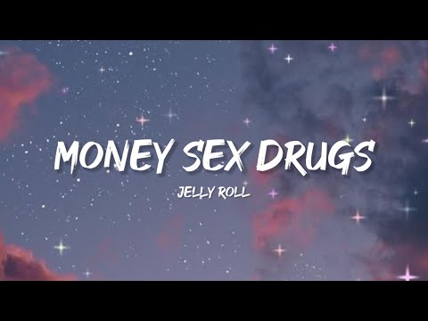 jelly roll money sex drugs lyrics