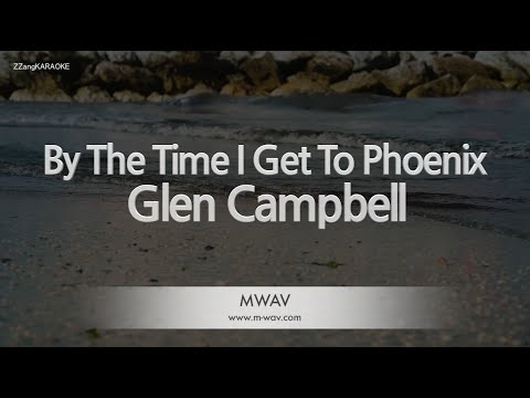 Glen Campbell-By The Time I Get To Phoenix (Karaoke Version)