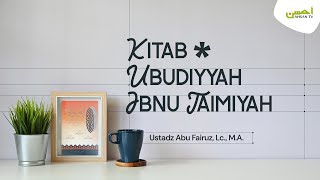 Ustadz Abu Fairuz Ahmad Ridwan, Lc., M.A | Kitab Ubudiyyah Ibnu Taimiyah