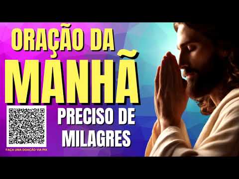 ORAÇÃO DA MANHÃ = PRECISO DE MILAGRES