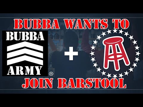 Bubba wants to join Barstool!