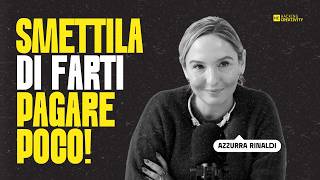 Smettila di farti pagare poco! Con Azzurra Rinaldi